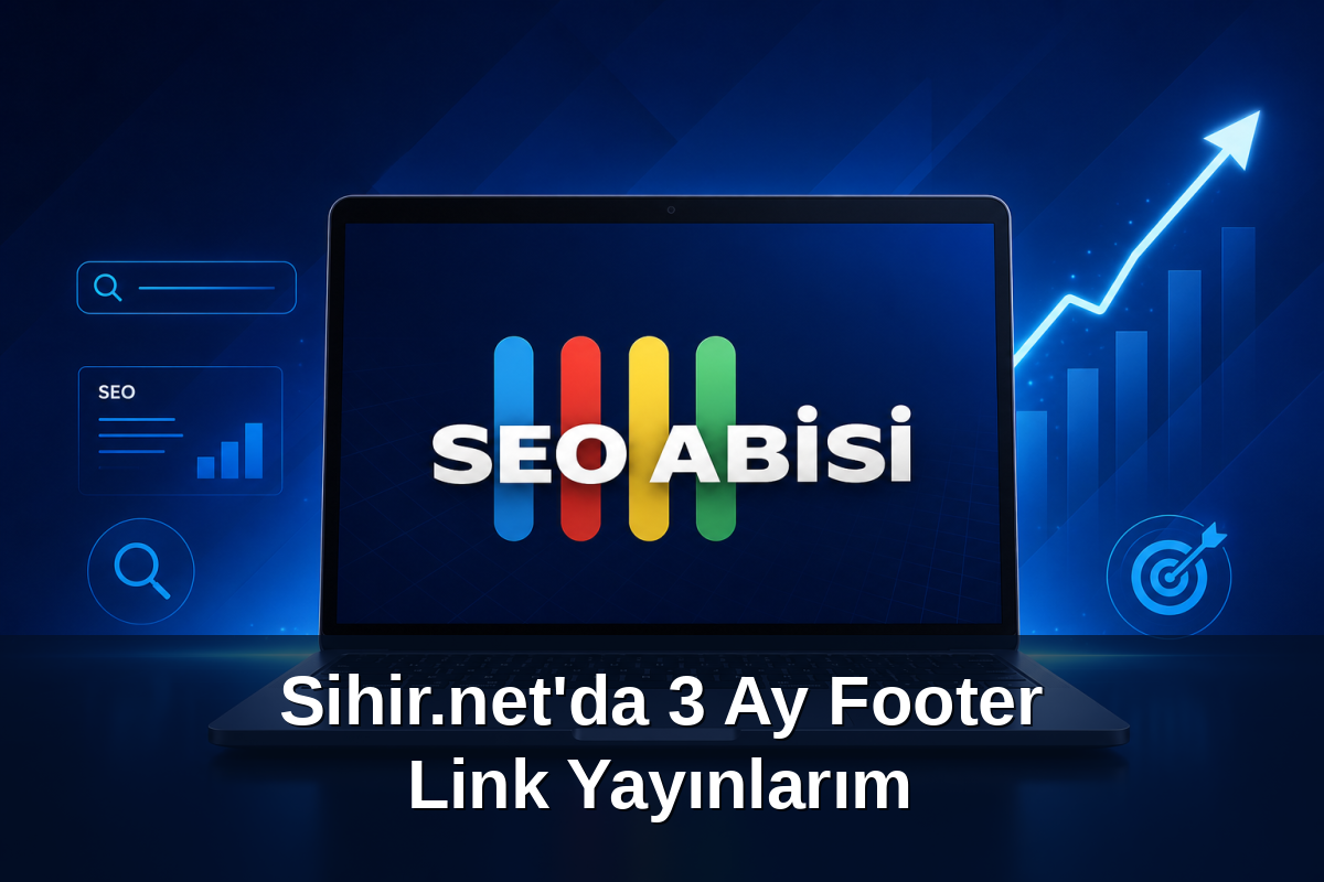 Sihir.net'da 3 Ay Footer Link Yayınlarım