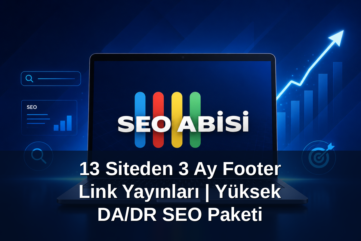 13 Siteden 3 Ay Footer Link Yayınları | Yüksek DA/DR SEO Paketi