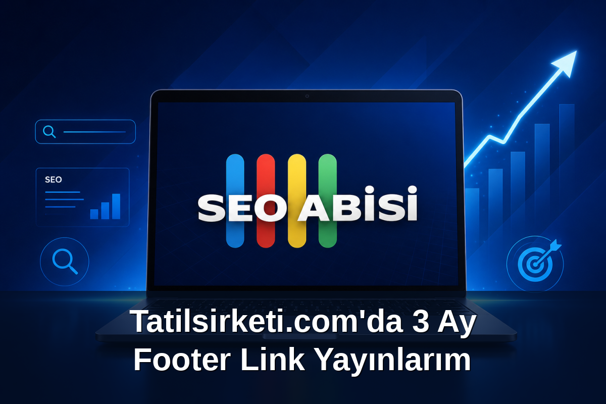 Tatilsirketi.com'da 3 Ay Footer Link Yayınlarım