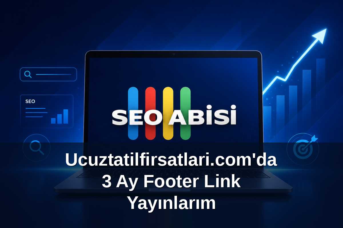 Ucuztatilfirsatlari.com'da 3 Ay Footer Link Yayınlarım