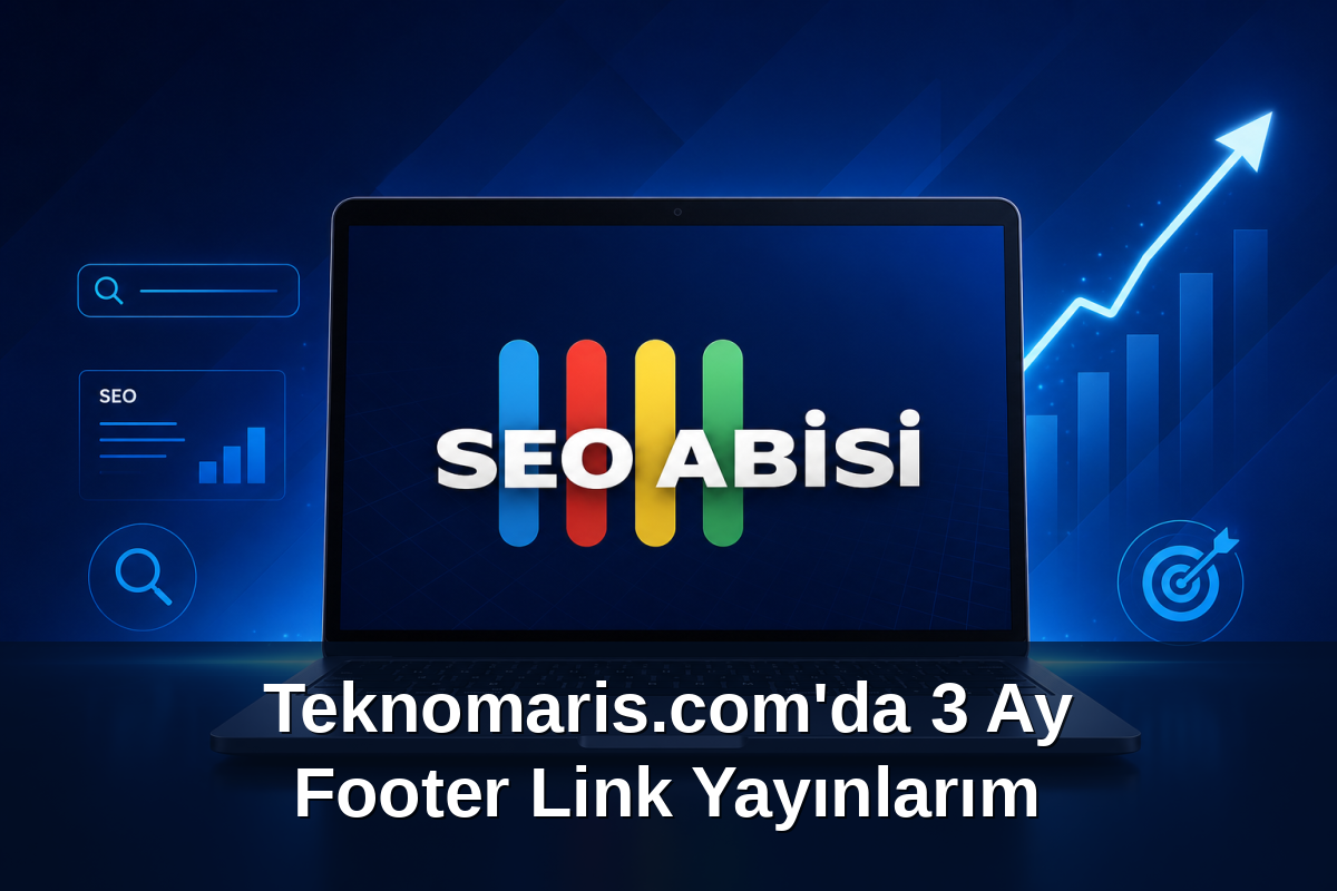 Teknomaris.com'da 3 Ay Footer Link Yayınlarım