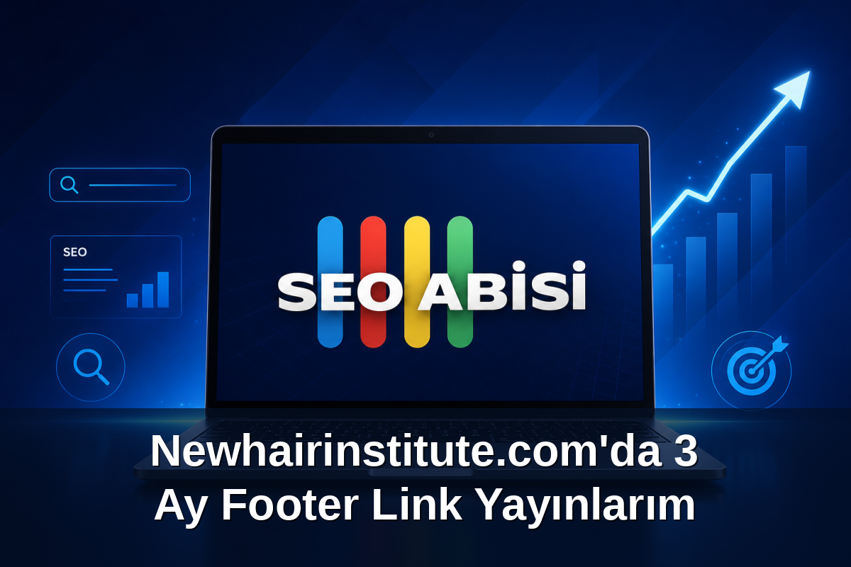 Newhairinstitute.com'da 3 Ay Footer Link Yayınlarım