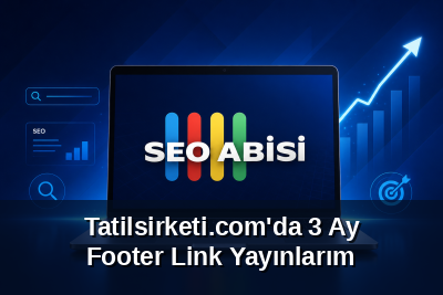 Tatilsirketi.com'da 3 Ay Footer Link Yayınlarım