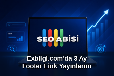 Exbilgi.com'da 3 Ay Footer Link Yayınlarım