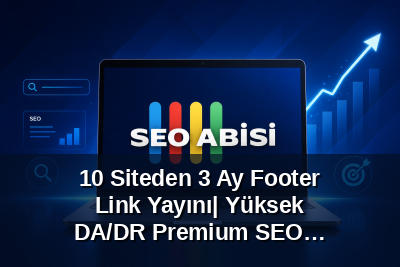 10 Siteden 3 Ay Footer Link Yayını| Yüksek DA/DR Premium SEO Paketi