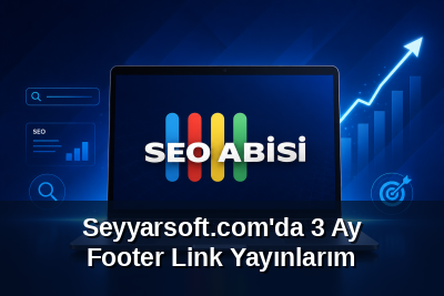 Seyyarsoft.com'da 3 Ay Footer Link Yayınlarım
