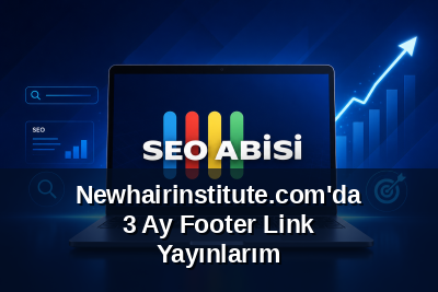 Newhairinstitute.com'da 3 Ay Footer Link Yayınlarım
