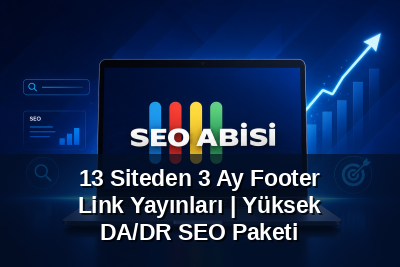 13 Siteden 3 Ay Footer Link Yayınları | Yüksek DA/DR SEO Paketi