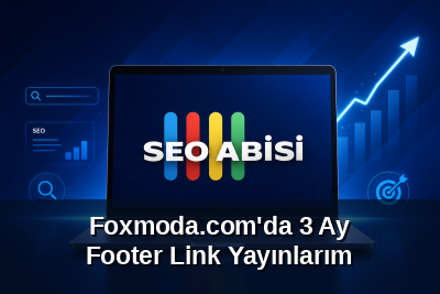 Foxmoda.com'da 3 Ay Footer Link Yayınlarım