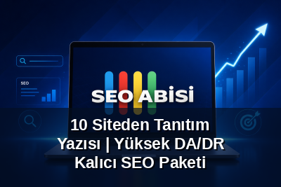 10 Siteden Tanıtım Yazısı | Yüksek DA/DR Kalıcı SEO Paketi